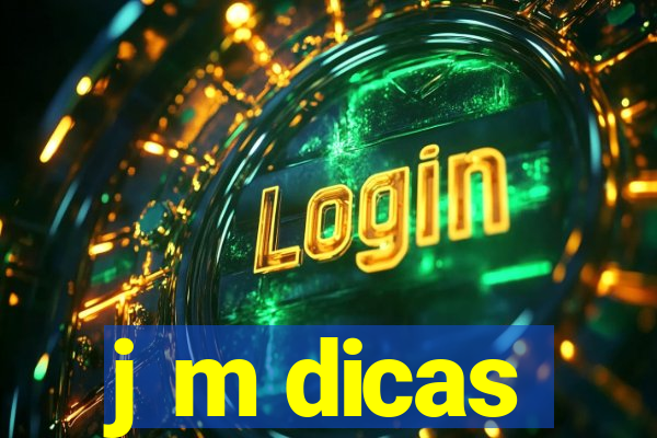 j m dicas